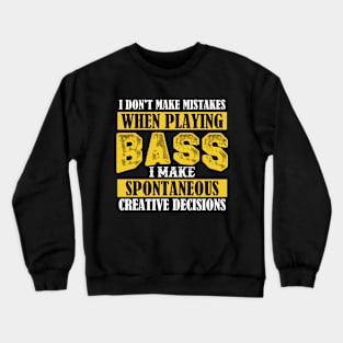 I Don't Make Mistakes When Playing Bass, Bass Guitar Crewneck Sweatshirt